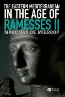 Eastern Mediterranean in the Age of Ramesses II - Van De Mieroop, Marc (Columbia University and University of Oxford)