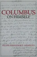 Columbus on Himself - Fernndez-Armesto, Felipe