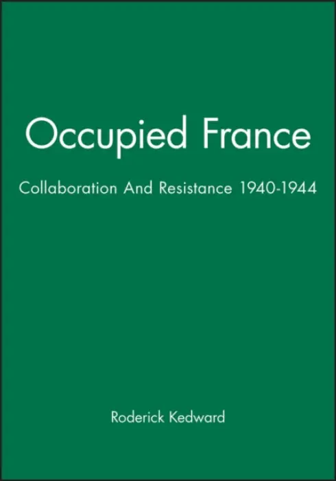 Occupied France - Kedward, Roderick (University of Sussex)