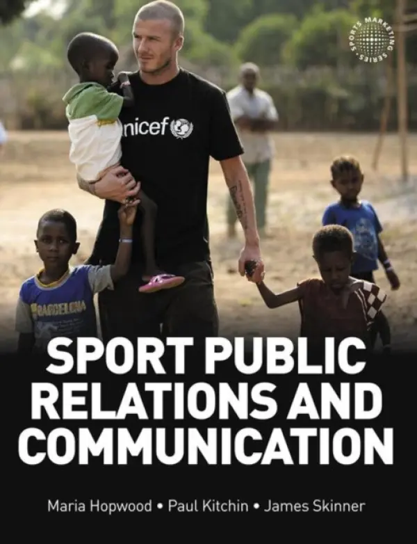 Sport Public Relations and Communication - Hopwood, Maria (Leeds Metropolitan University, UK) a Skinner, James (Loughborough University London, UK) a Kitchin, Paul J. (University of Ulster, UK)
