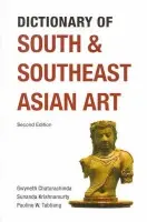 Dictionary of South and Southeast Asian Art - Chaturachinda, Gwyneth a Krishnamurty, Sunanda a Tabtiang, Pauline W.