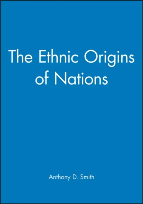 Ethnic Origins of Nations - Smith, Anthony D. (London School of Economics)
