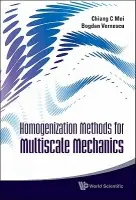 Homogenization Methods For Multiscale Mechanics - Mei, Chiang C (Massachusetts Inst Of Tech, Usa) a Vernescu, Bogdan (Worcester Polytechnic Inst, Usa)