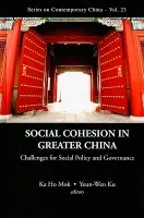 Social Cohesion In Greater China: Challenges For Social Policy And Governance