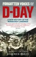 Forgotten Voices of D-Day - Bailey, Roderick