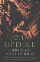 Gertrude And Claudius - Updike, John
