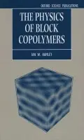 Physics of Block Copolymers - Hamley, Ian W. (Lecturer in Physical Chemistry, Lecturer in Physical Chemistry, University of Leeds)