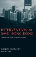 Intervention to Save Hong Kong - Goodhart, Prof Charles (, Sosnow Professor of Banking a Finance, Financial Markets Group, London School of Economics) a Dai, Dr Lu (, Shanghai, China)