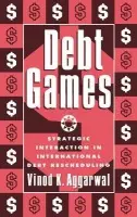 Debt Games - Aggarwal, Vinod K. (University of California, Berkeley)