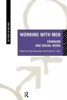 Working with Men - Cavanagh, Kate a Cree, Viviene E (University of Edinburgh, UK)