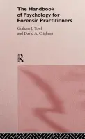 Handbook of Psychology for Forensic Practioners - Crighton, David A. a Towl, Graham J.
