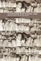 Constructing Post-Colonial India - Srivastava, Sanjay