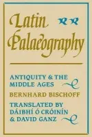 Latin Palaeography - Bischoff, Bernhard