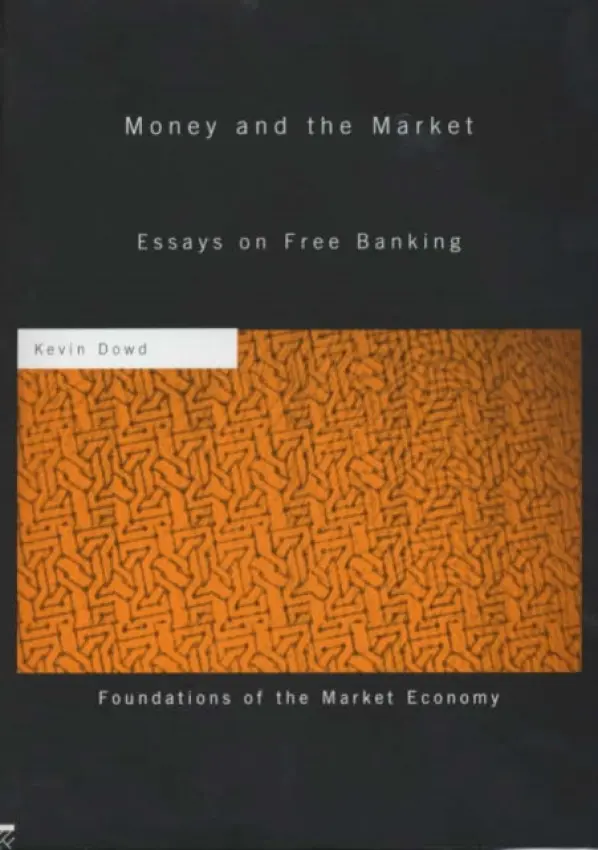 Money and the Market - Dowd, Kevin (University of Nottingham, UK)
