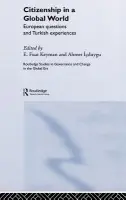 Citizenship in a Global World - Keyman, Fuat (Bilkent University, Turkey) a Icduygu, Ahmet (Bilkent University, Turkey)