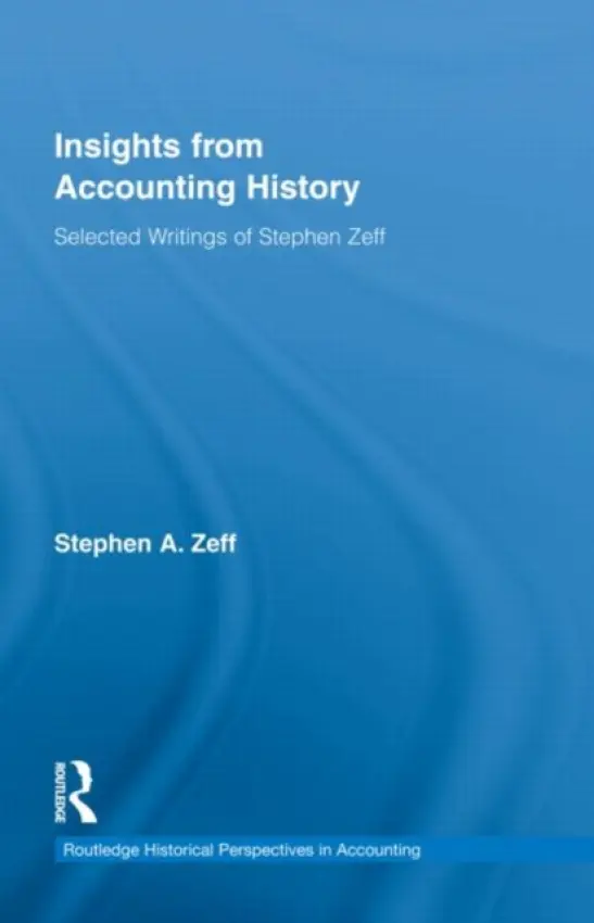 Insights from Accounting History - Zeff, Stephen (Rice University, USA)