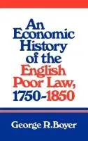 Economic History of the English Poor Law, 1750-1850 - Boyer, George R. (Cornell University, New York)