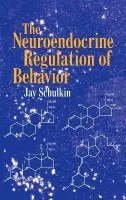 Neuroendocrine Regulation of Behavior - Schulkin, Jay (Georgetown University, Washington DC)