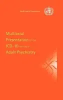 Multiaxial Presentation of the ICD-10 for Use in Adult Psychiatry - World Health Organisation