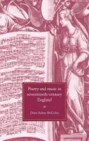 Poetry and Music in Seventeenth-Century England - McColley, Diane Kelsey (Rutgers University, New Jersey)