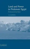 Land and Power in Ptolemaic Egypt - Manning, J. G. (Stanford University, California)