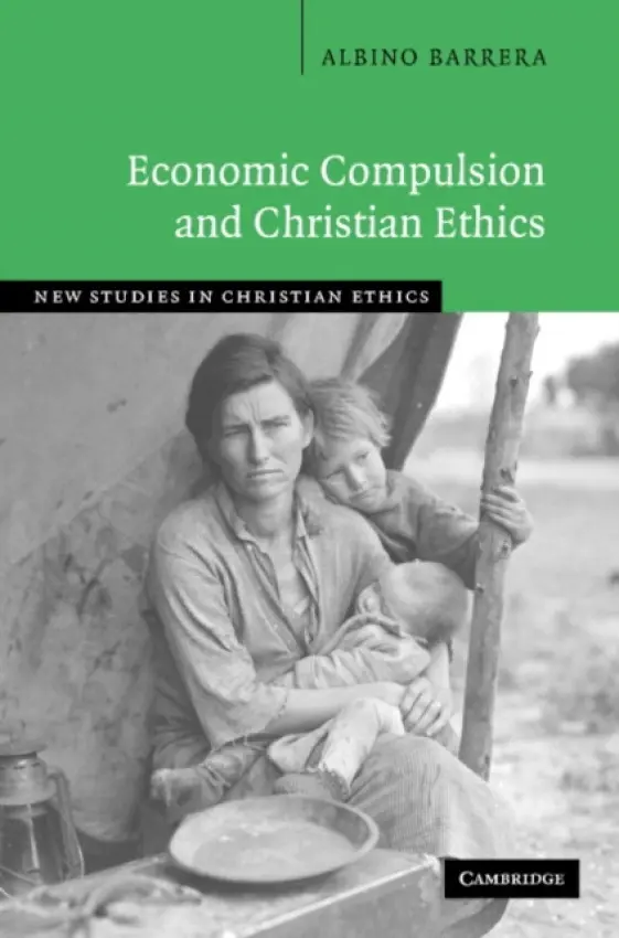 Economic Compulsion and Christian Ethics - Barrera, Albino (Providence College, Rhode Island)