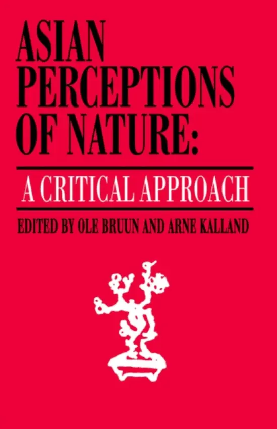 Asian Perceptions of Nature - Bruun, Ole a Kalland, Arne
