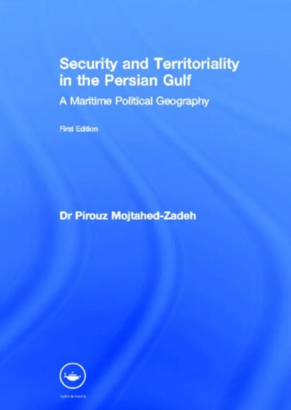 Security and Territoriality in the Persian Gulf - Mojtahed-Zadeh, Pirouz a Mojtahed-Zadeh, Pirouz