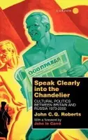 Speak Clearly Into the Chandelier - Roberts, John C. Q.