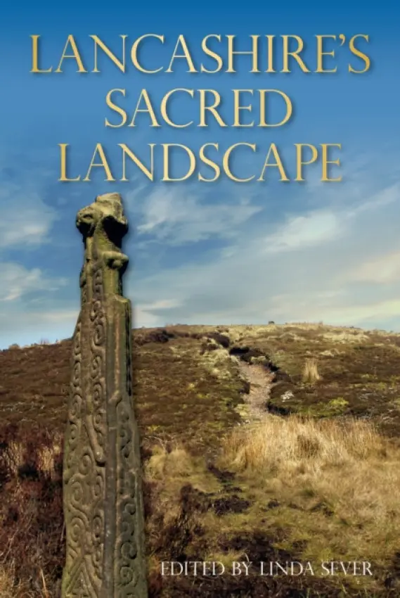 Lancashire's Sacred Landscape - Sever, Linda