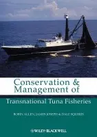 Conservation and Management of Transnational Tuna Fisheries - Allen, Robin (Inter-American Tropical Tuna Commission) a Joseph, James A. (former Director of Inter-American Tropical Tuna Commission) a Squires, Dale (NOAA Fisheries, La Jolla, California)
