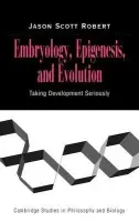 Embryology, Epigenesis and Evolution - Robert, Jason Scott (Dalhousie University, Nova Scotia)