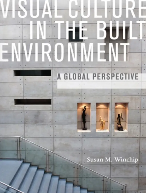 Visual Culture in the Built Environment - Winchip, Susan (Professor Emerita, Illinois State University, USA)