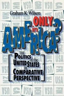 Only in America? - Wilson, Graham K.