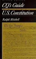CQ's Guide to the U.S. Constitution - Mitchell, Ralph