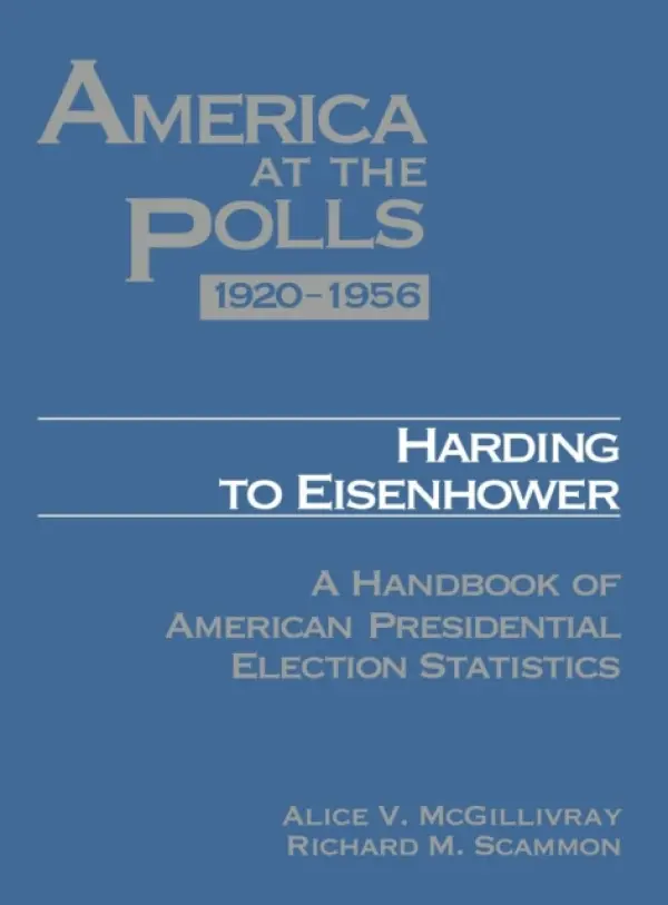 America at the Polls 1920-1956 - McGillivray, Alice a Scammon, Richard a Cook, Rhodes