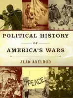 Political History of America's Wars - Axelrod, Alan