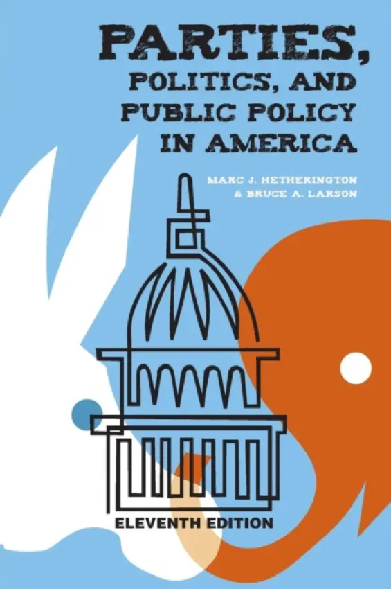 Parties, Politics, and Public Policy in America - Hetherington, Marc J. a Larson, Bruce A.