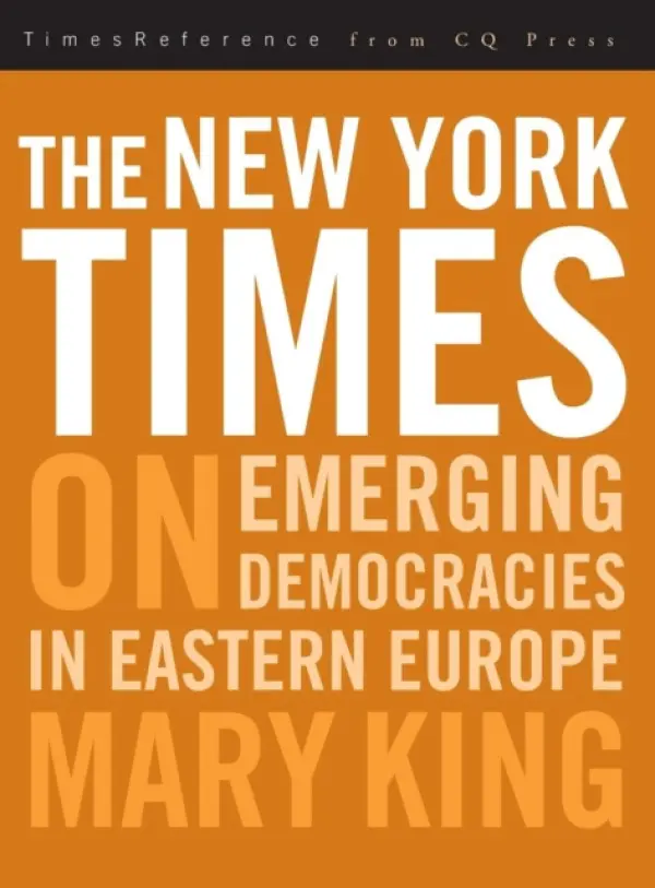 New York Times on Emerging Democraciesin Eastern Europe - King, Mary