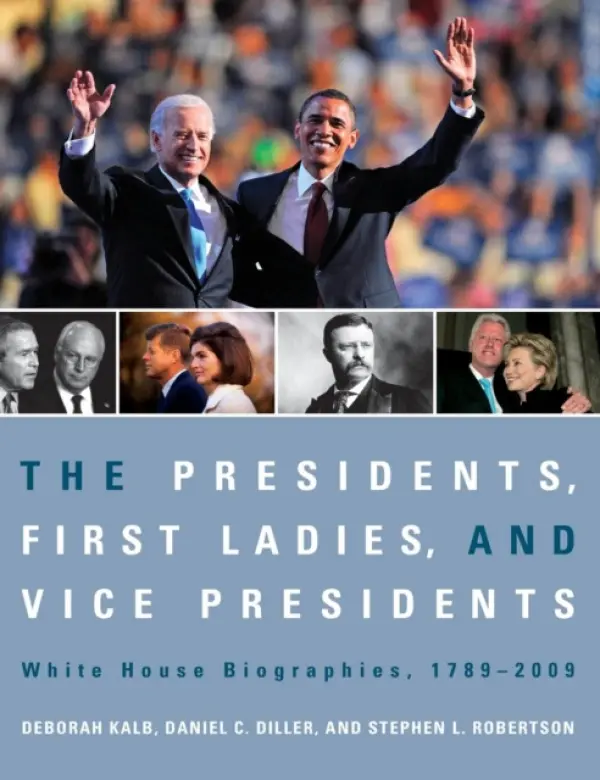 Presidents, First Ladies, and Vice Presidents - Kalb, Deborah a Diller, Daniel C. a Robertson, Stephen L.