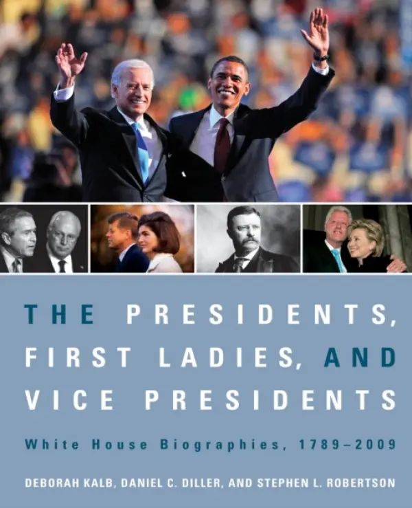 Presidents, First Ladies, and Vice Presidents - Kalb, Deborah a Diller, Daniel C. a Robertson, Stephen L.
