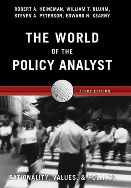 World of the Policy Analyst - Heineman, Robert A. a Bluhm, William T. a Peterson, Steven A. a Kearny, Edward N.
