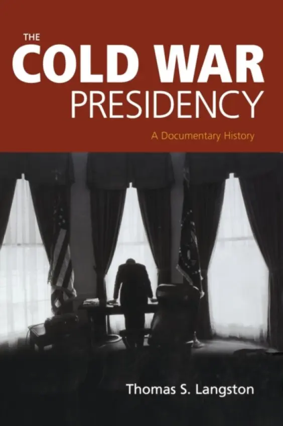 Cold War Presidency - Langston, Thomas