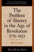 Problem of Slavery in the Age of Revolution, 1770-1823 - Davis, David Brion (Sterling Professor of History, Sterling Professor of History, Yale University)