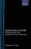 Spiderwebs and Silk - Craig, Catherine L. (Museum Associate, Museum of Comparative Zoology, Museum Associate, Museum of Comparative Zoology, Harvard University)