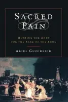Sacred Pain - Glucklich, Ariel (Associate Professor of Theology, Associate Professor of Theology, Georgetown University)