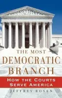 Most Democratic Branch - Rosen, Jeffrey (Associate Professor, Associate Professor, The George Washington University Law School)