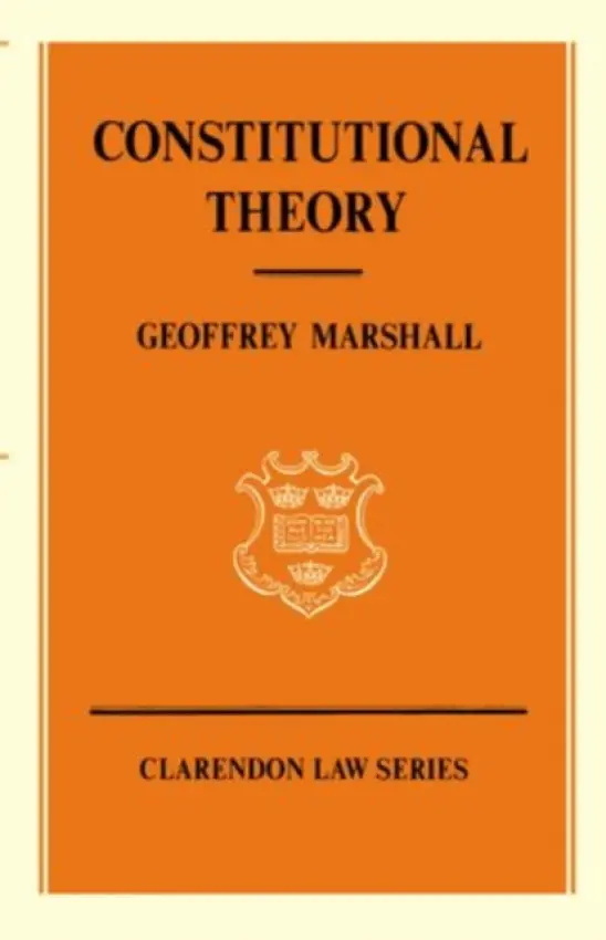 Constitutional Theory - Marshall, Geoffrey