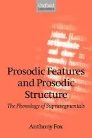 Prosodic Features and Prosodic Structure - Fox, Anthony (Senior Lecturer in Linguistics, Senior Lecturer in Linguistics, University of Leeds)