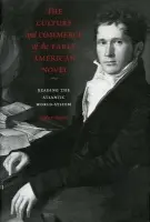 Culture and Commerce of the Early American Novel - Shapiro, Stephen (University of Warwick)